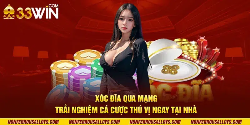 Xóc đĩa qua mạng: Trải nghiệm cá cược thú vị ngay tại nhà