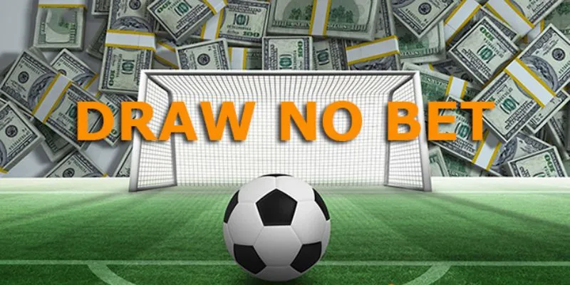 Những điều cần biết về kèo Draw No Bet