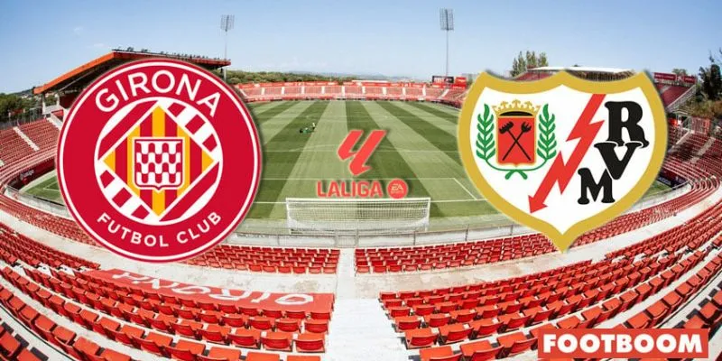 Phong độ hai đội Rayo Vallecano vs Girona trước trận đấu 