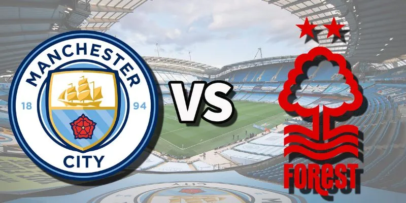 Đội hình dự kiến của Nottingham Forest vs Manchester City